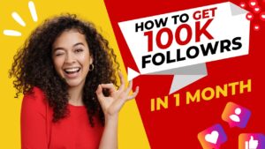 How to Get 100K Followers on Instagram in 1 month